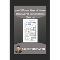 100 Different Sizes of House Plans As Per Vastu Shastra: Part-1