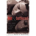 Hot & Bothered: Short Short Fiction on Lesbian Desire
