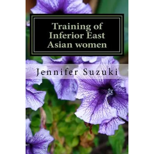 Training of Inferior East Asian women: PART II of Confessions of Submissive East Asian women