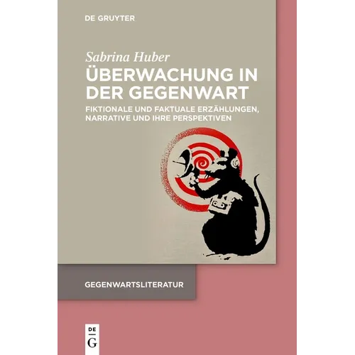 Überwachung in Der Gegenwart: Fiktionale Und Faktuale Erzählungen, Narrative Und Ihre Perspektiven
