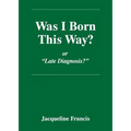 Was I Born This Way?