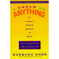 I Could Do Anything If I Only Knew What It Was: How to Discover What You Really Want and How to Get It