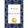 A Short Walk with the Beloved Prophet: (peace and blessings be upon him)
