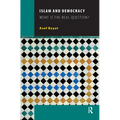 Islam and Democracy: What Is the Real Question?
