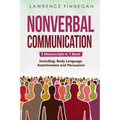 Nonverbal Communication: 3-in-1 Guide to Master Reading Body Language, Nonverbal Cues, Mind Reading & Lie Detection