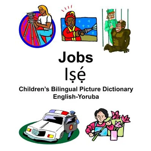 English-Yoruba Jobs/Iṣẹ́ Children's Bilingual Picture Dictionary