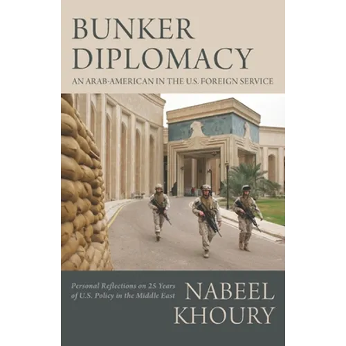Bunker Diplomacy: An Arab-American in the U.S. Foreign Service: Personal Reflections on 25 Years of U.S. Policy in the Middle East - Paperback