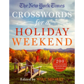The New York Times Crosswords for a Holiday Weekend: 200 Easy to Hard Crossword Puzzles