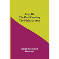 Days on the Road Crossing the Plains in 1865