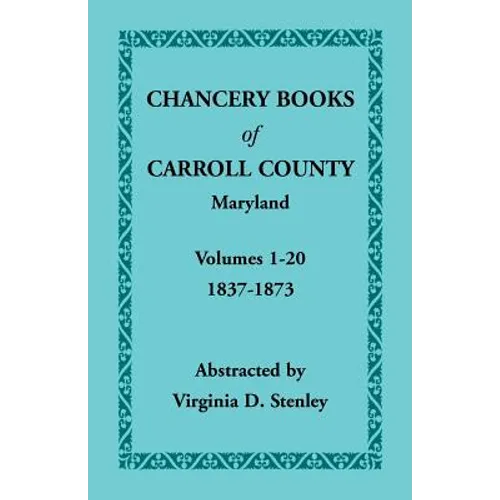 Chancery Books of Carroll County, Maryland, Volumes 1-20, 1837-1873