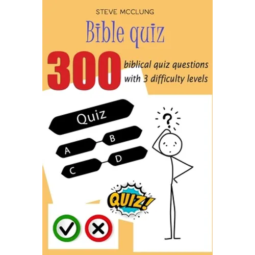 Steve McClung-Bible quiz 300 biblical quiz questions with 3 difficulty levels