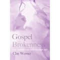Gospel Brokenness: The Unexpected Path to Deep Joy