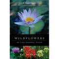 Wildflowers of the Coastal Plain: A Field Guide