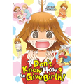 I Don't Know How to Give Birth!