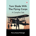 Tom Slade With The Flying Corps A Campfire Tale