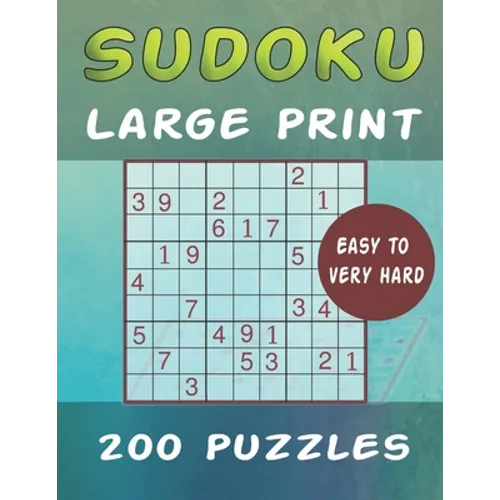 Sudoku Large Print 200 Puzzles Easy to Very Hard: One Puzzle Per Page - Easy, Medium, Hard and Very Hard Big Book Large Print Puzzle Book For Adults w
