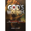 God's Wounds: The Remarkable Truth of Those Who Bore the Signs of Christ's Passion