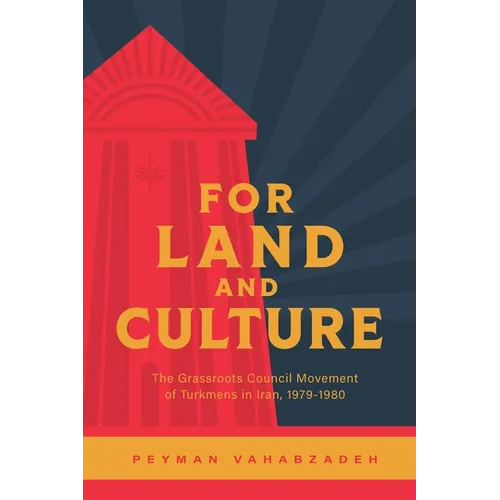 For Land and Culture: The Grassroots Council Movement of Turkmens in Iran, 1979-1980