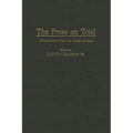 The Press on Trial: Crimes and Trials as Media Events
