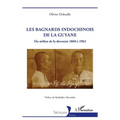 Les bagnards indochinois de la Guyane: Du milieu de la décennie 1860 à 1963