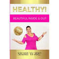 Healthy!: Beautiful Inside & Out