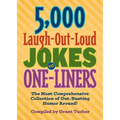 5,000 Laugh-Out-Loud Jokes and One-Liners: The Most Comprehensive Collection of Gut-Busting Humor Around!
