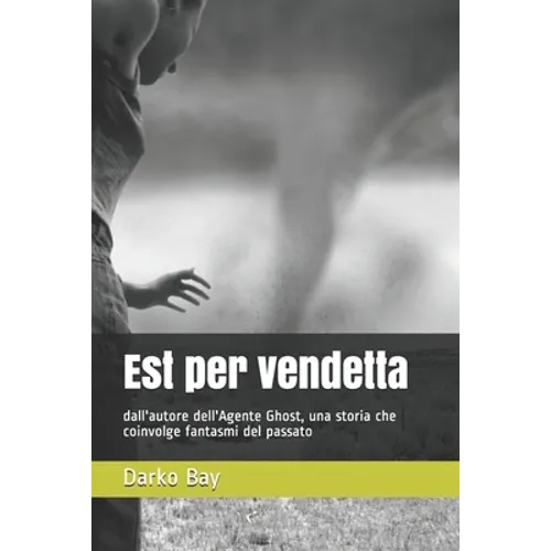 Est per vendetta: dall'autore dell'Agente Ghost, una storia che coinvolge fantasmi del passato