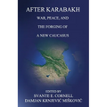 After Karabakh: War, Peace, and the Forging of a New Caucasus