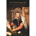 The Manly Masquerade: Masculinity, Paternity, and Castration in the Italian Renaissance