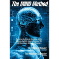 The MIND Method: Re-wiring the Brain to Overcome ADHD, Dyslexia, Autism, Anxiety, Seizures, TBI, and Other Neuro-Behavioral Disorders