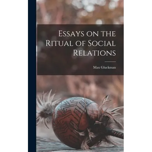 Essays on the Ritual of Social Relations