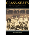 Glass Seats: Walter Brown and the Forgotten Amateur Stars Who Built Hockey in Boston