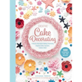 Creative Cake Decorating: A Step-By-Step Guide to Baking & Decorating Gorgeous Cakes, Cupcakes, Cookies & More