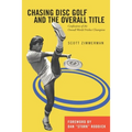 Chasing Disc Golf and the Overall Title: Confessions of the Overall World Frisbee Champion
