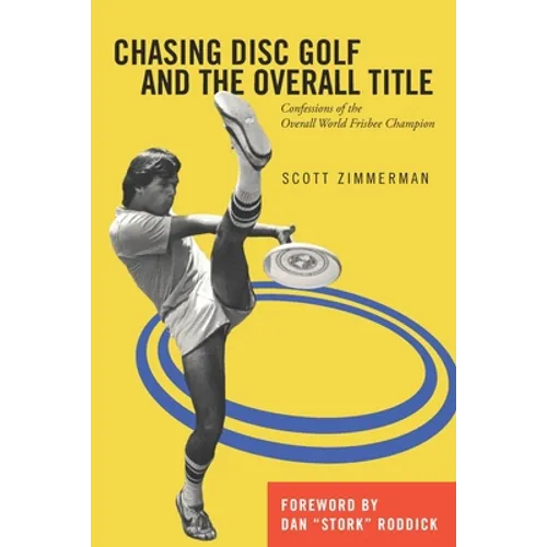 Chasing Disc Golf and the Overall Title: Confessions of the Overall World Frisbee Champion