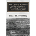 The Chinese Massacre at Rock Springs, Wyoming Territory, September 2, 1885