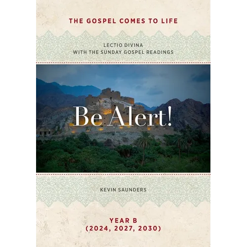 Be Alert! The Gospels Come to Life: Lectio Divina with the Sunday Gospel Readings