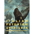 Italian Futurism, 1909-1944: Reconstructing the Universe