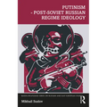 Putinism - Post-Soviet Russian Regime Ideology