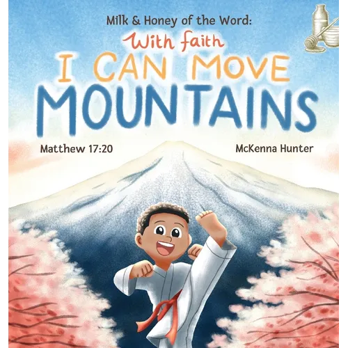 Milk and Honey of the Word With Faith I Can Move Mountains