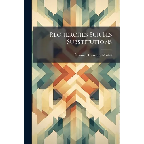 Recherches Sur Les Substitutions: Et En Particulier Sur Les Groupes Transitifs