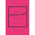 Little Book of Schiaparelli: The Story of the Iconic Fashion Designer