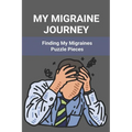 My Migraine Journey: Finding My Migraines Puzzle Pieces: How To Heal Migraine