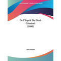 De L'Esprit Du Droit Criminel (1880)