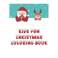 Kids Fun Christmas Coloring Book: Coloring Book For Kids, Christmas Themed, 50 Beautiful Coloring Pages,8x10 Inches, Holiday Activity, Christmas Best