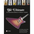 The Ultimate: An Illustrated History of Hamer Guitars