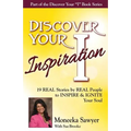 Discover Your Inspiration Moneeka Sawyeer Edition: Real Stories by Real People to Inspire and Ignite Your Soul