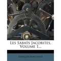 Les Sabats Jacobites, Volume 1...