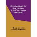 Memoirs of Louis XIV and His Court and of the Regency (Volume 01)