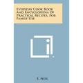 Everyday Cook Book and Encyclopedia of Practical Recipes, for Family Use
